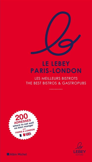 Le Lebey Paris-London : les meilleurs bistrots. Le Lebey Paris-London : the best bistrots & gastropubs