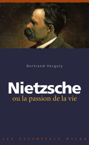 Nietzsche ou La passion de la vie
