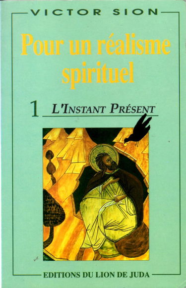 Pour un réalisme spirituel. Vol. 1. L'instant présent