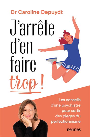 Couverture de J'arrête d'en faire trop ! : les conseils d'une psychiatre pour sortir des pièges du perfectionnisme