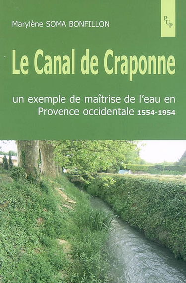 Le canal de Craponne : un exemple de maîtrise de l'eau en Provence occidentale 1554-1954