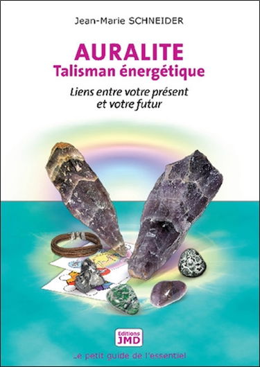 Auralite : talisman énergétique : liens entre votre présent et votre futur