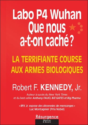 Labo P4 Wuhan : que nous a-t-on caché ? : la terrifiante course aux armes biologiques
