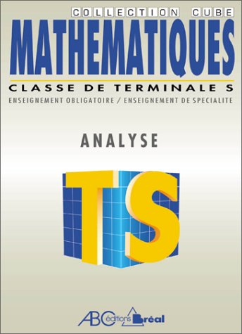 Mathématiques, classes de terminale S: Analyse