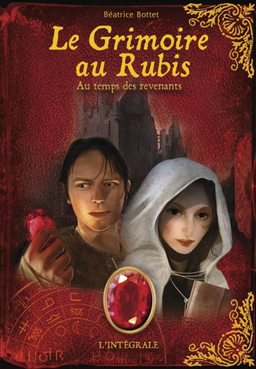Le grimoire au rubis : l'intégrale. Vol. 3. Au temps des revenants