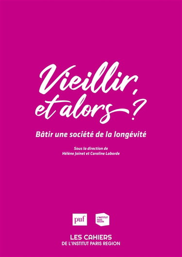 Couverture de Les cahiers de l'Institut Paris région, n° 182. Vieillir, et alors ? : bâtir une société de la longévité