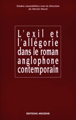 L'exil et l'allégorie dans le roman anglophone contemporain