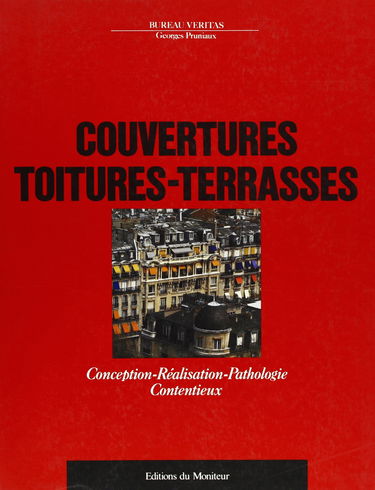 Couvertures, toitures-terrasses : conception, réalisation, pathologie, contentieux