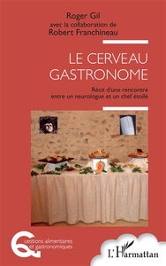 Le cerveau gastronome : récit d'une rencontre entre un neurologue et un chef étoilé