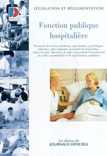 Fonction publique hospitalière : personnels des services médicaux, sages-femmes, psychologues, infimiers, aides-soignants, personnels de rééducation, cadres de santé : directeurs de soins et personnels d'encadrement des écoles paramédicales et de sages-fe