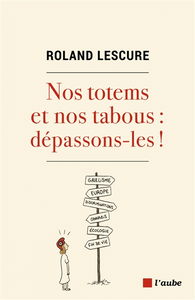 Nos totems et nos tabous : dépassons-les !