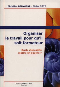 Organiser le travail pour qu'il soit formateur : quels dispositifs mettre en oeuvre ?