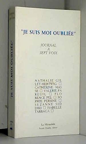 Je suis moi oubliée : journal à sept voix