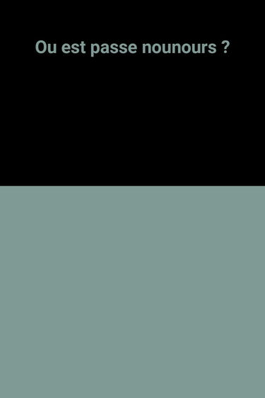 Où est passé Nounours ?