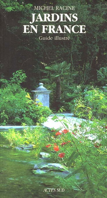 Jardins en France : guide illustré