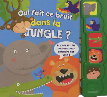 Qui fait ce bruit dans la jungle ?