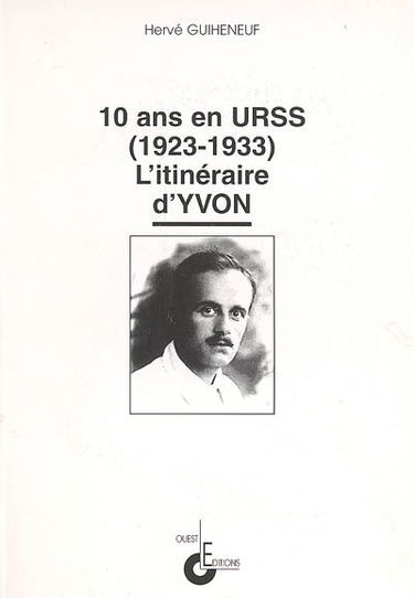 Dix ans en URSS (1923-1933) : l'itinéraire d'Yvon