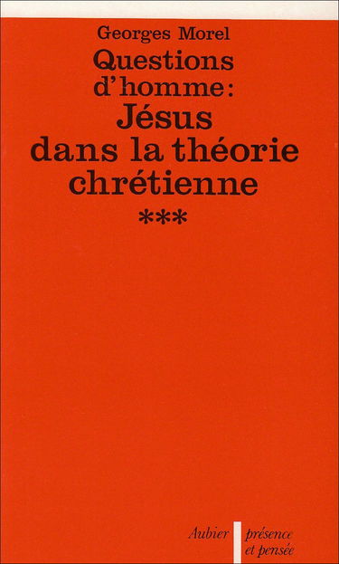 Questions d'homme. Vol. 3. Jésus dans la théorie chrétienne