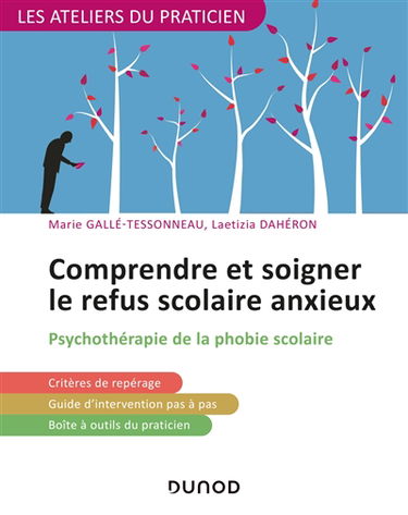 Comprendre et soigner le refus scolaire anxieux : psychothérapie de la phobie scolaire