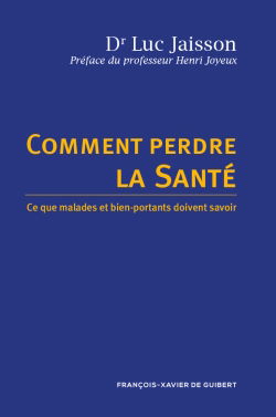 Comment perdre la santé : ce que malades et bien-portants doivent savoir
