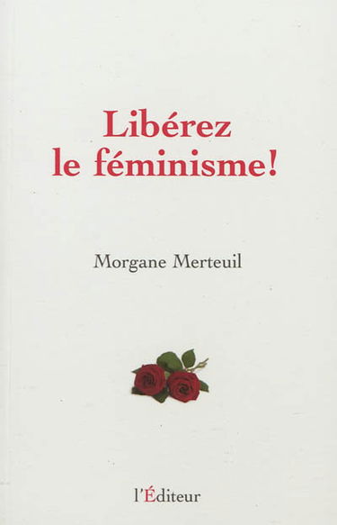 Libérez le féminisme !