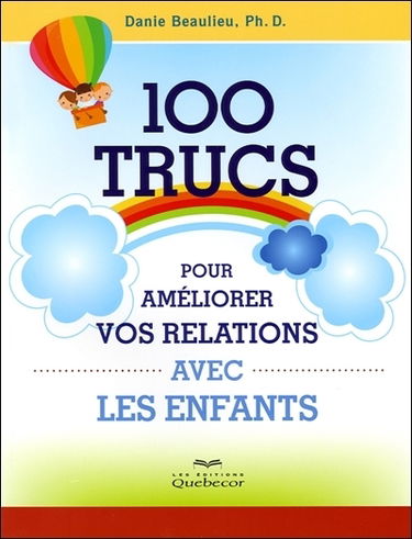 100 trucs pour améliorer vos relations avec les enfants