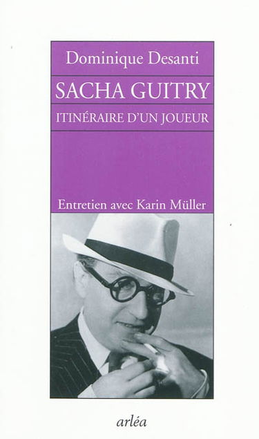 Sacha Guitry, itinéraire d'un joueur : entretien avec Karin Müller