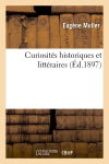 Curiosités historiques et littéraires (Ed.1897)