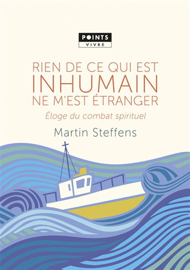 Rien de ce qui est inhumain ne m'est étranger : éloge du combat spirituel : inédit