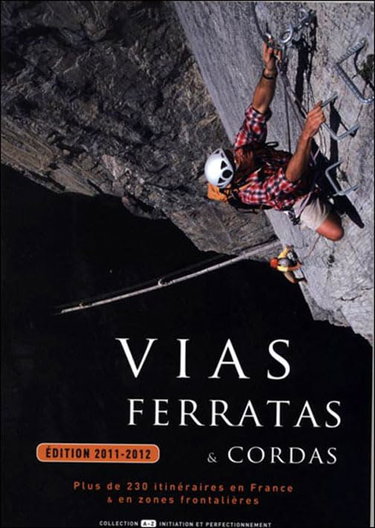Couverture de Vias ferratas & cordas : plus de 200 itinéraires en France et dans les zones frontalières par Philippe Poulet