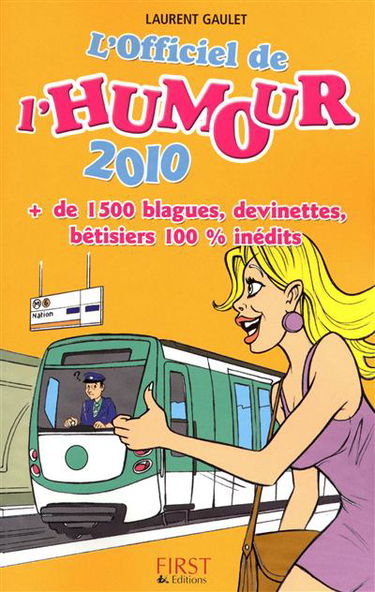 L'officiel de l'humour 2010 : plus de 1.500 blagues, devinettes, bêtisiers 100 % inédits