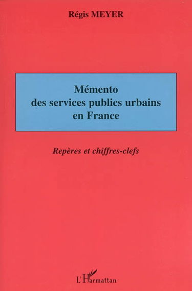 Mémento des services publics urbains en France : repères et chiffres-clefs