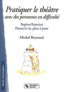 Pratiquer le théâtre avec des personnes en difficulté : repères-exercices, Pierrot la vie, pièce à jouer