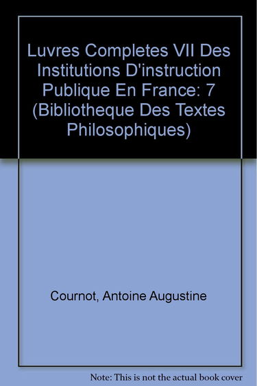 Oeuvres complètes. Vol. 7. Des institutions d'instruction publique en France