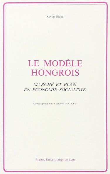 Le Modèle hongrois : marché et plan en économie socialiste