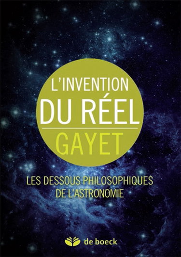 L'invention du réel : les dessous philosophiques de l'astronomie