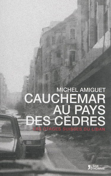 Cauchemar au pays des cèdres : les otages suisses du Liban