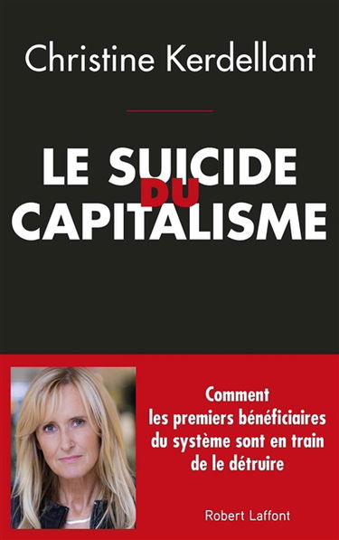 Le suicide du capitalisme : comment les premiers bénéficiaires du système sont en train de le détruire