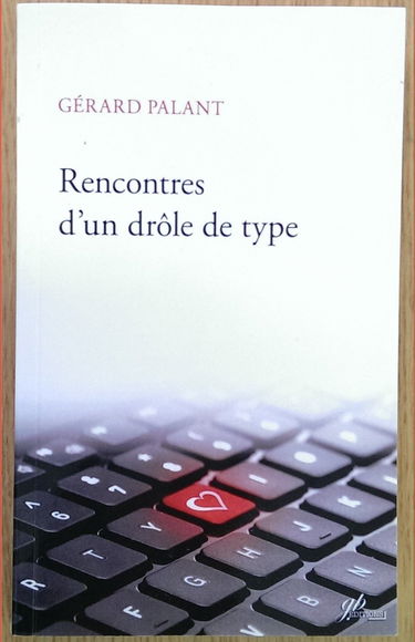 RENCONTRES D'UN DROLE DE TYPE GERARD PALANT