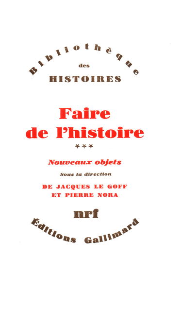 Faire de l'histoire (Tome 3-Nouveaux objets): Nouveaux problèmes, nouvelles approches, nouveaux objets