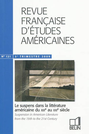 Revue française d'études américaines, n° 121. Le suspens dans la littérature américaine du XIXe au XXIe siècle. Suspension in American literature from the 19th to the 21st century