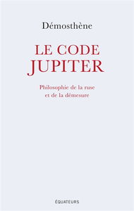 Le code Jupiter : philosophie de la ruse et de la démesure