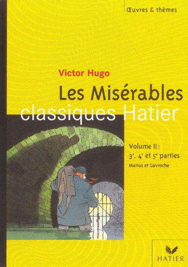 Les misérables, Victor Hugo. Vol. 2. Extraits des 3e, 4e et 5e parties : Marius et Gavroche