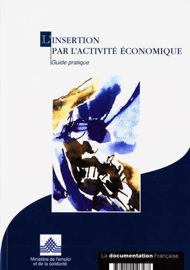 L'insertion par l'activité économique : guide de l'emploi