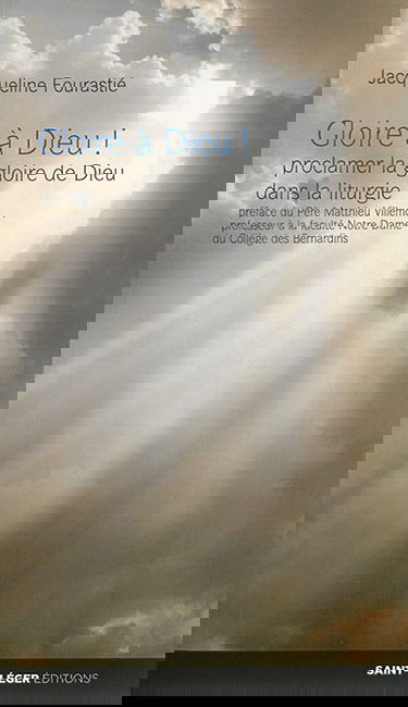 Gloire à Dieu ! : proclamer la gloire de Dieu avec la liturgie