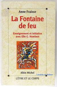 La fontaine de feu : enseignement et initiation avec Elie G. Humbert