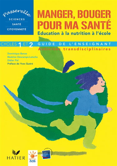Couverture de Manger, bouger pour ma santé : l'éducation à la nutrition à l'école : activités transdicplinaires cycles 1 et 2, guide de l'enseignant