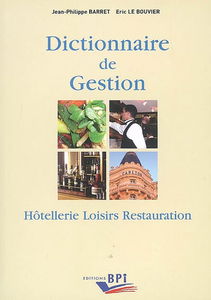 Dictionnaire de gestion : hôtellerie, loisirs, restauration : plus de 1.800 définitions