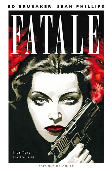 Fatale. Vol. 1. La mort aux trousses
