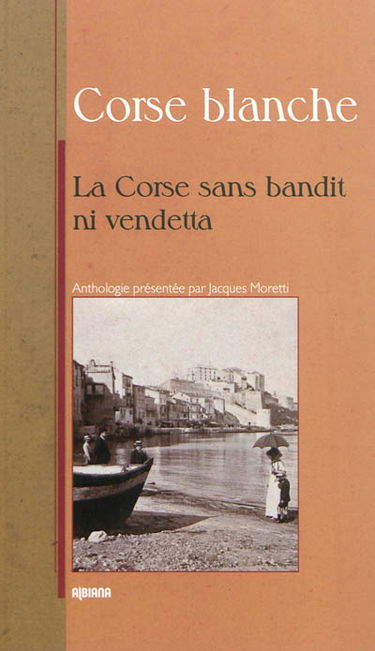 Corse blanche : sans bandit ni vendetta